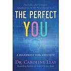 Dr Caroline Leaf, Robert Turner, Avery Jackson, Peter Amua-quarshie: The Perfect You A Blueprint for Identity