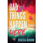 Rebecca Barrow: Bad Things Happen Here