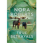 Nora Roberts: True Betrayals