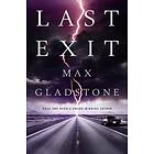 Max Gladstone: Last Exit