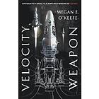 Megan E O'Keefe: Velocity Weapon