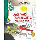 Emma Adbåge: Jag var superhjälte, säger vi!