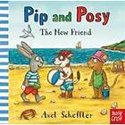 Camilla Reid: Pip and Posy: The New Friend