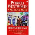 Patricia Wentworth: Through the Wall