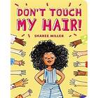 Sharee Miller: Don't Touch My Hair!