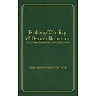 George Washington, Tony Darnell: Rules of Civility &; Decent Behavior In Company and Conversation