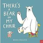 Ross Collins: There's a Bear on My Chair