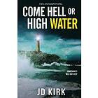 J D Kirk: Come Hell or High Water