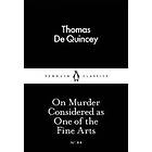 Thomas De Quincey: On Murder Considered as One of the Fine Arts