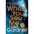 Lisa Gardner: When You See Me