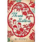 Bi Feiyu: Three Sisters