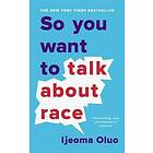 Ijeoma Oluo: So You Want to Talk About Race