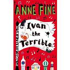 Anne Fine: Ivan the Terrible