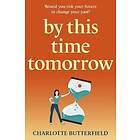 Charlotte Butterfield: By This Time Tomorrow