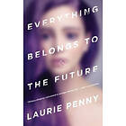 Laurie Penny: Everything Belongs to the Future