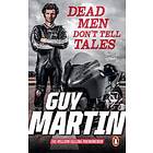 Guy Martin: Dead Men Don't Tell Tales