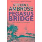 Stephen E Ambrose: Pegasus Bridge
