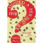 Sheila Heti: How Should a Person Be?