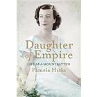 Lady Pamela Hicks: Daughter of Empire