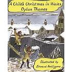 Dylan Thomas: A Child's Christmas In Wales