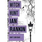 Ian Rankin: Witch Hunt