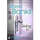 Maya Banks: Giving In: Surrender Trilogy Book 2