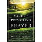 Wesley L Duewel: Mighty Prevailing Prayer