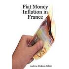 A D White: Fiat Money Inflation in France