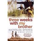 Nicholas Sparks, Micah Sparks: Three Weeks With My Brother