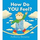 Anthony Browne: How Do You Feel?