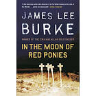 James Lee Burke: In The Moon of Red Ponies