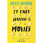 Holly Bourne: It Only Happens in the Movies