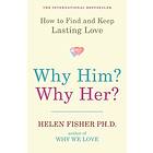 Helen Fisher: Why Him? Her?