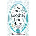 Rachel Gibson: Not Another Bad Date