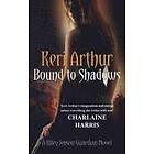 Keri Arthur: Bound To Shadows