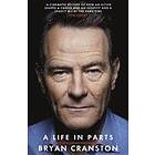 Bryan Cranston: A Life in Parts