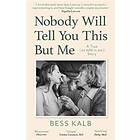 Bess Kalb: Nobody Will Tell You This But Me