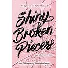 Sona Charaipotra, Dhonielle Clayton: Shiny Broken Pieces: A Tiny Pretty Things Novel