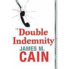 James M Cain: Double Indemnity