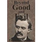 Friedrich Wilhelm Nietzsche: Beyond Good And Evil