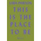 Lara Pawson: This is the Place to Be