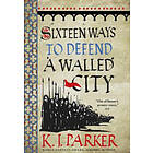 K J Parker: Sixteen Ways to Defend a Walled City