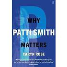 Caryn Rose: Why Patti Smith Matters