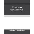 Ananda K Coomaraswamy: Visvakarma; examples of Indian architecture, sculpture, painting, handicraft