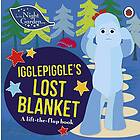 In the Night Garden: In the Night Garden: Igglepiggle's Lost Blanket
