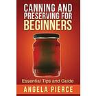 Pierce Angela: Canning and Preserving for Beginners