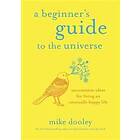 Mike Dooley: A Beginner's Guide to the Universe