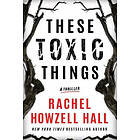 Rachel Howzell Hall: These Toxic Things