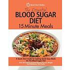 Quick Start Guides: The Blood Sugar Diet 15 Minute Meals