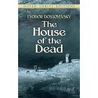 Fyodor Dostoyevsky: The House of the Dead